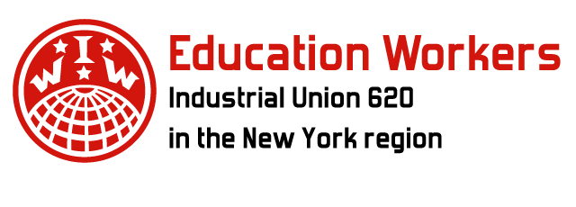 IWW Industrial Union 620 - Education Workers IWW Education Workers - Industrial Union 620 in the New York region